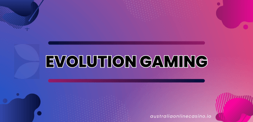 Evolution-gaming-play-real-money-games-australiaonlinecasino.io